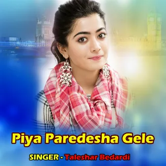 Piya Paredesha Gele by Taleshwar Bedardi