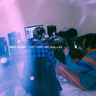 Picture me ballin by Neo Korp