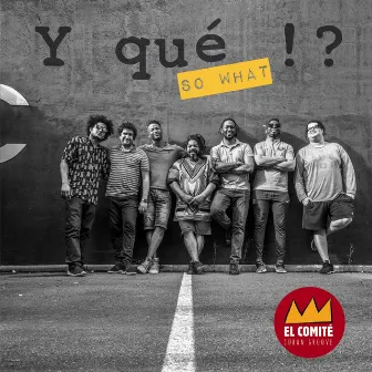 Y Qué !? (So What) [Cuban Groove] by El Comité