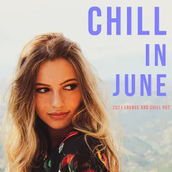 Chill in June (2021 Lounge and Chill Out) by Chill out 2021