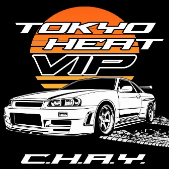 TOKYO HEAT (VIP) by C.H.A.Y.