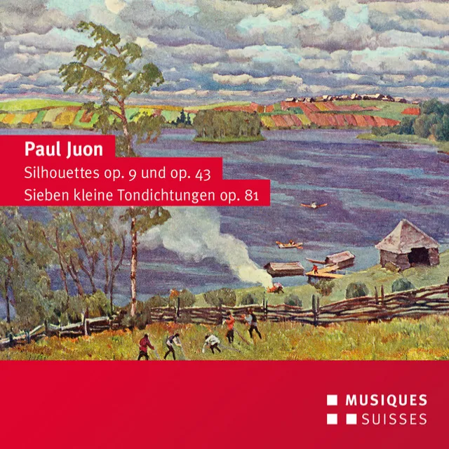 Juon: Silhouettes, Opp. 9 & 43 and 7 Little Tone Poems, Op. 81