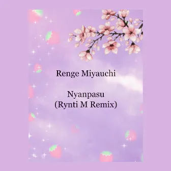 Nyanpasu (Rynti M Remix) by Renge Miyauchi