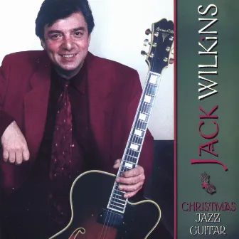 Christmas Jazz Guitar by Jack Wilkins