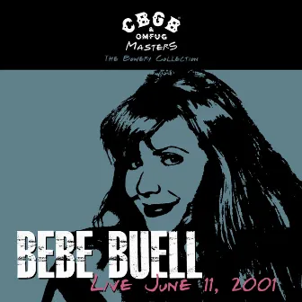 CBGB OMFUG Masters: Live June 11, 2001 The Bowery Collection by Bebe Buell