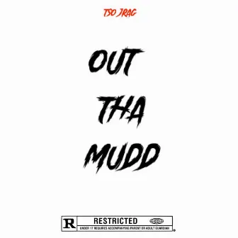 Out Tha Mudd by TSO Jrag