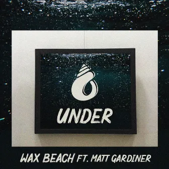 Under (feat. Matt Gardiner) by Wax Beach