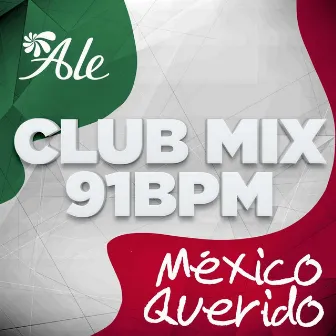 México Querido (Club Mix) [91BPM] by Ale