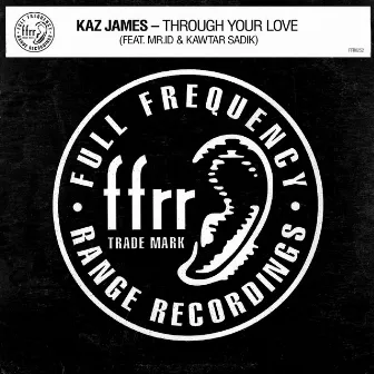 Through Your Love (feat. Mr.id & Kawtar Sadik) by Kaz James