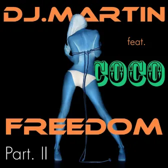 Freedom Part II (Feat Coco) by DJ Martin