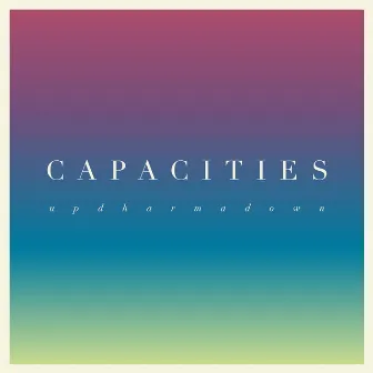 Capacities by Up Dharma Down