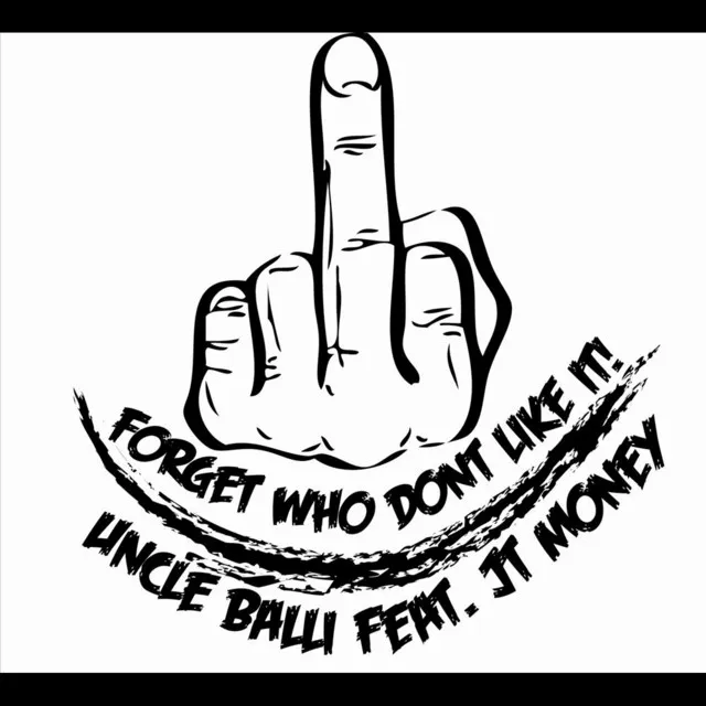 Forget Who Don't Like It(FWDLI) (Feat. JT Money)