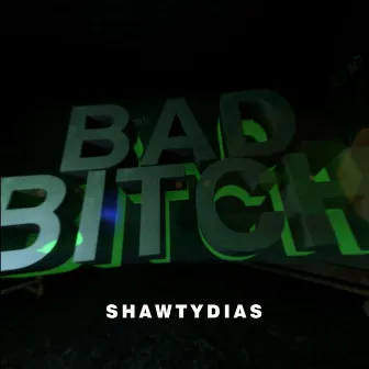 Bad Bitch by Shawtydias