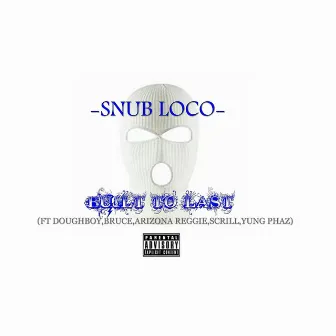 Built to Last by Snub Loco