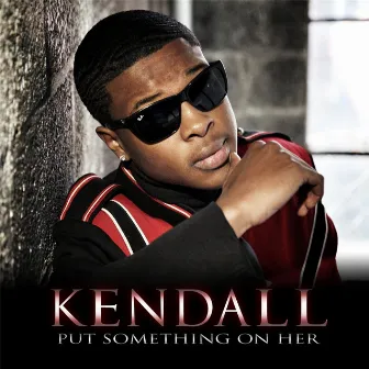 Put Something On Her by Kendall