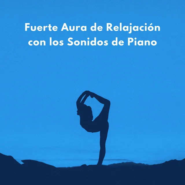 Fuerte Aura De Relajación Con Los Sonidos De Piano