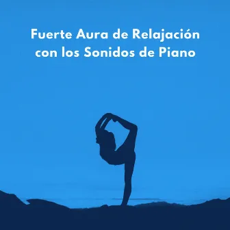 Fuerte Aura De Relajación Con Los Sonidos De Piano by 