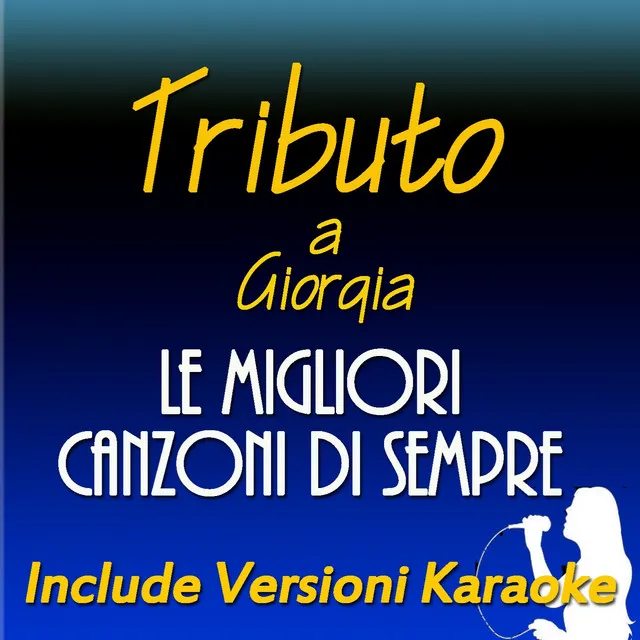 Le migliori canzoni di sempre: Tributo a Giorgia (Include Versioni Karaoke)