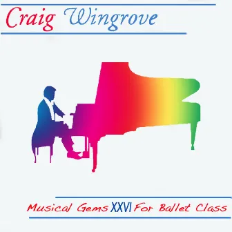 Musical Gems XXVI Music for the Young Ballet Class by Craig Wingrove