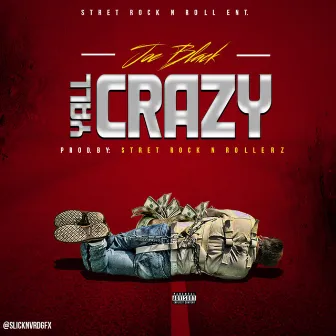 Yall Crazy by Dc Joeblack