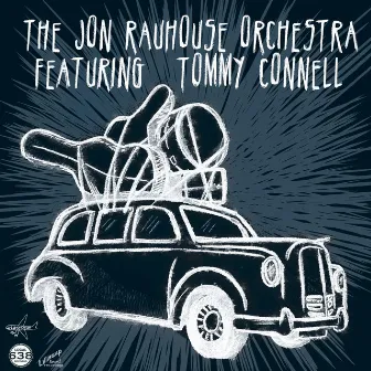 The Jon Rauhouse Orchestra (feat. Tommy Connell) by Jon Rauhouse