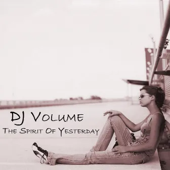 The Spirit of Yesterday by DJ Volume