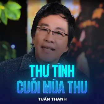 Thư Tình Cuối Mùa Thu by Tuấn Thanh