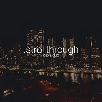 .Strollthrough by Dax's Dub