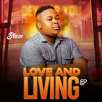 LOVE AND LIVING by BLAZE YODELLA