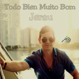 Todo Bien Muito Bom by Jerau