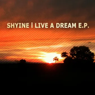 Live a Dream E.P. by Shyine