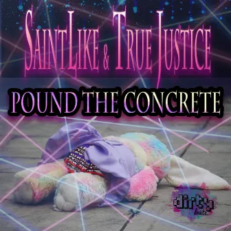 Pound The Concrete by Saint Like