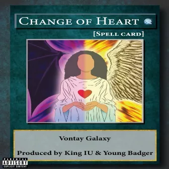 CHANGE OF HEART by Vontay Galaxy