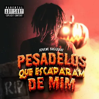 Pesadelos Que Escaparam de Mim by Jovem Basquiat