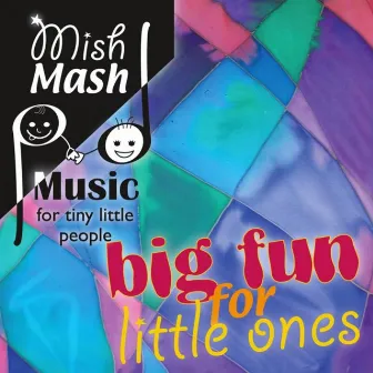 Mish Mash Music: Big Fun for Little Ones by Ruth Cohen-Rose