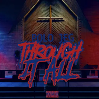 THROUGH IT ALL by POLO JEG