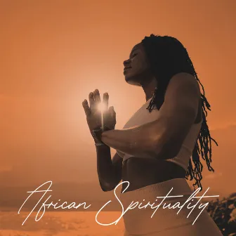 African Spirituality: Meditation with African Rhythms by World Travel Unit