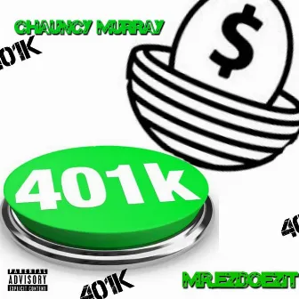 401K (with Chauncy Murray) by MrEzDoezit