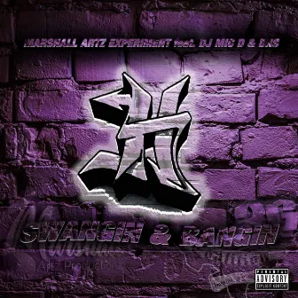 Swangin & Bangin by Marshall Artz Experiment