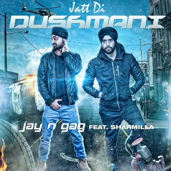 Jatt Di Dushmani by Jay N Gag