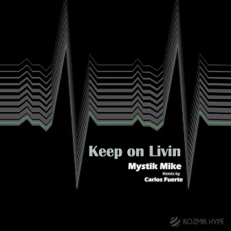 Keep On Livin by Mystik Mike