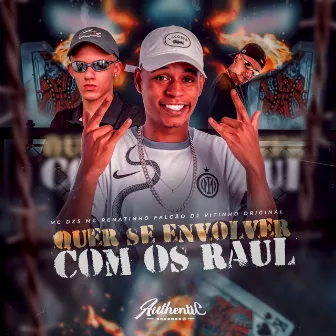 Quer Se Envolver Com os Raul by MC DZS