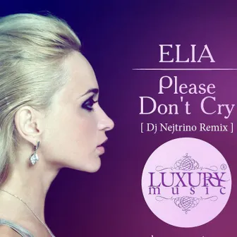 Please Don't Cry (Dj Nejtrino Remix) by Elia