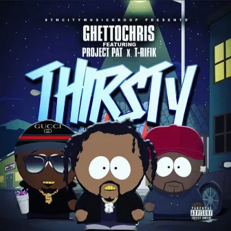 Thirsty by Ghetto Chris