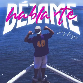 DEJAME HABLARTE by Jay Reyes