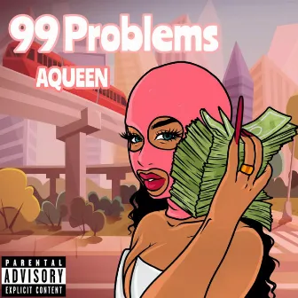 99 Problems by AQueen