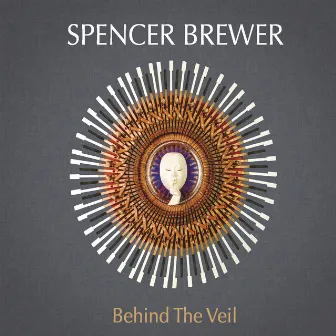 Behind the Veil by Spencer Brewer