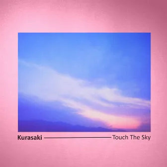 Touch the Sky by Kurasaki