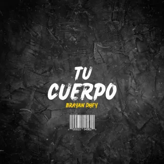 TU CUERPO by Brayan Dhey Musk