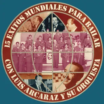 15 Éxitos Mundiales para Bailar Con Luis Arcaraz y Su Orquesta by Luis Arcaraz Y Su Orquesta